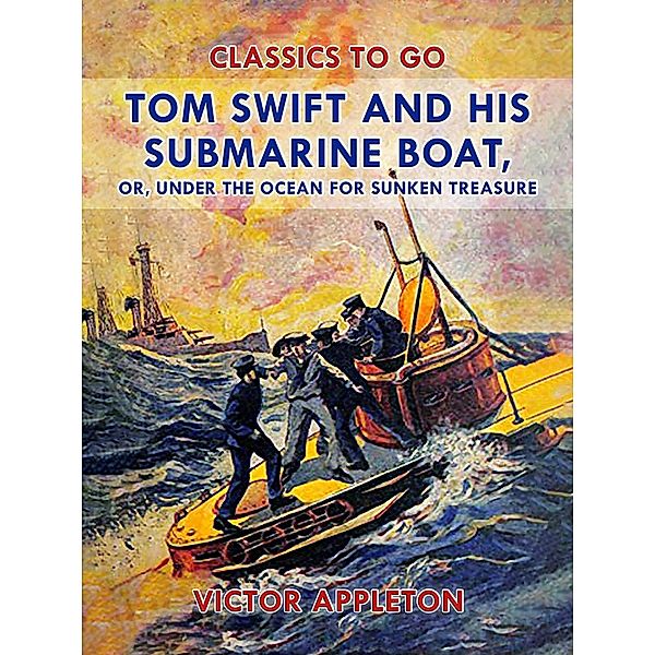 Tom Swift and His Submarine Boat, or, Under the Ocean for Sunken Treasure, Victor Appleton