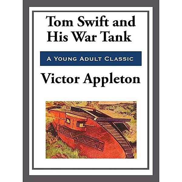Tom Swift and His War Tank, Victor Appleton