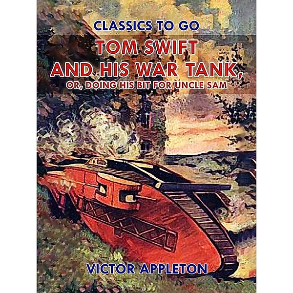 Tom Swift and His War Tank, or, Doing His Bit for Uncle Sam, Victor Appleton