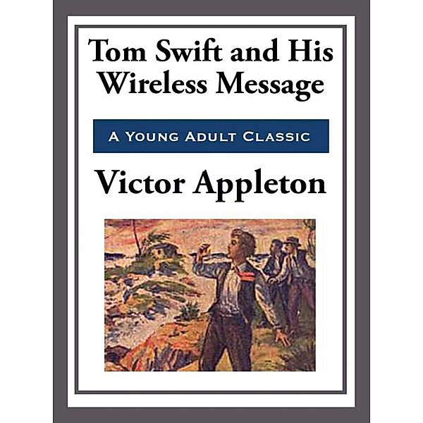 Tom Swift and His Wireless Message, Victor Appleton