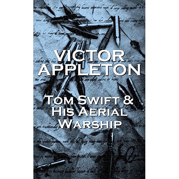 Tom Swift & His Aerial Warship, Victor Appleton