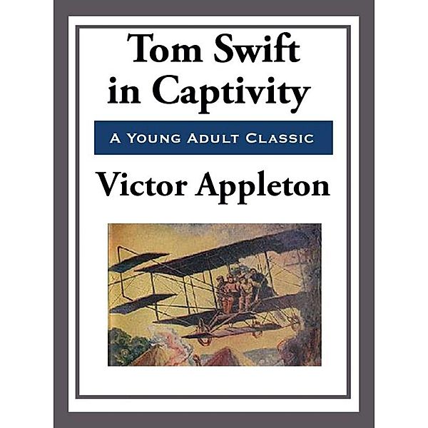 Tom Swift in Captivity, Victor Appleton