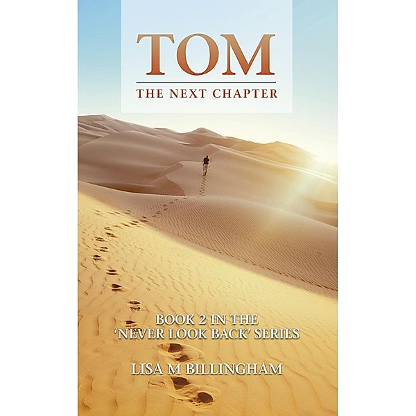 Tom, The Next Chapter (Never Look Back, #2) / Never Look Back, Lisa M Billingham