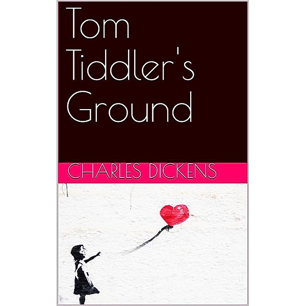 Tom Tiddler's Ground, Charles Dickens