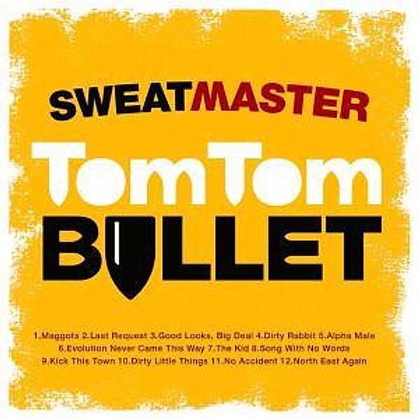 Tom Tom Bullet, Sweatmaster