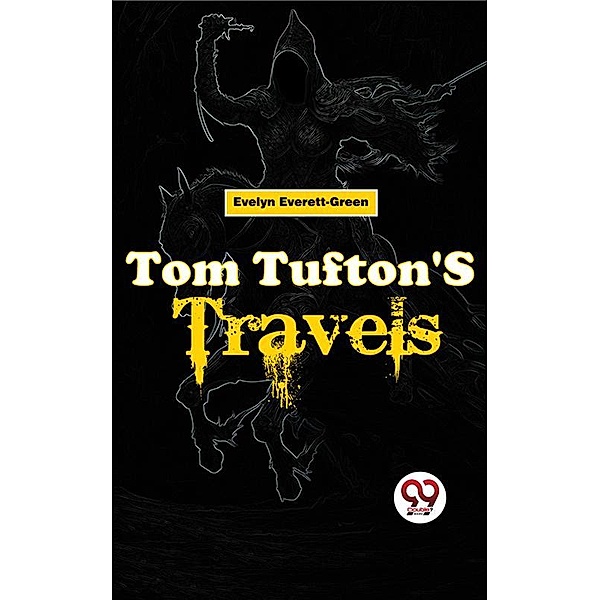 Tom Tufton'S Travels, Evelyn Everett-Green