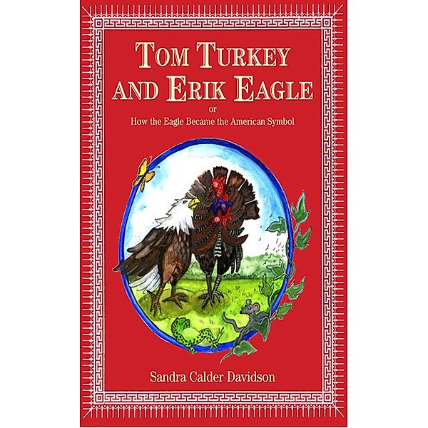 Tom Turkey And Erik Eagle: or How the Eagle Became the American Symbol, Sandra Calder Davidson