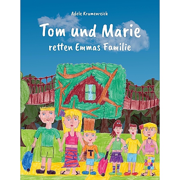 Tom und Marie retten Emmas Familie / Tom und Marie, Adele Krumenreich