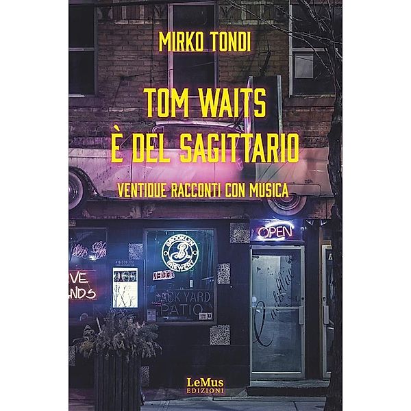 Tom Waits è del Sagittario, Mirko Tondi