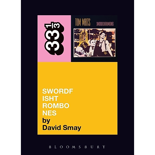 Tom Waits' Swordfishtrombones / 33 1/3, David Smay