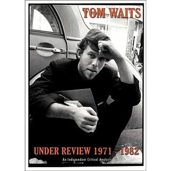 Tom Waits - Under Review 1971-1982, Tom Waits