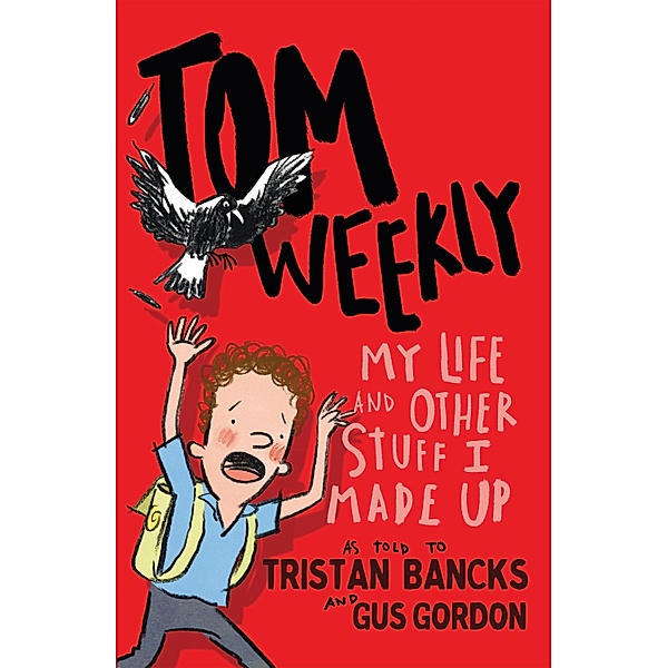 Tom Weekly 1: My Life and Other Stuff I Made Up / Puffin Classics, Tristan Bancks