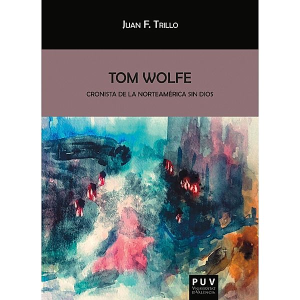Tom Wolfe / Biblioteca Javier Coy d'estudis Nord-Americans Bd.133, Juan Jesus Fernández Trillo