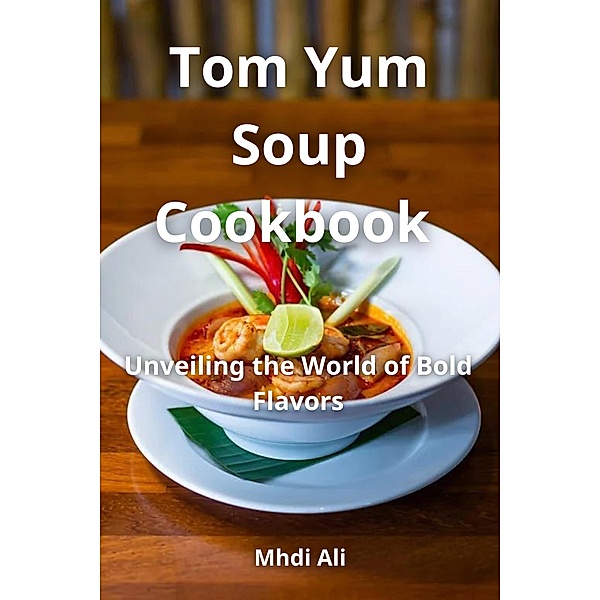 Tom Yum Soup Cookbook, Mhdi Ali