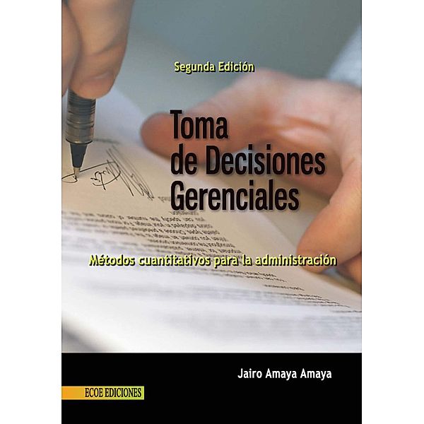 Toma de decisiones gerenciales - 2da edición, Jairo Amaya