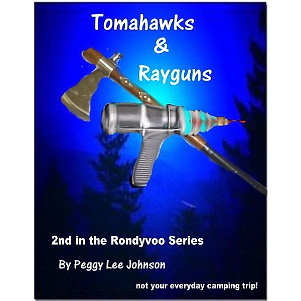 Tomahawks and Rayguns / Peggy Johnson, Peggy Johnson