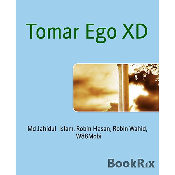 Tomar Ego XD, Md Jahidul Islam, Robin Hasan, Robin Wahid, ¿W88Mobi