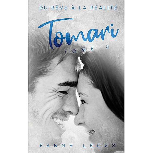 Tomari tome 3 / Tomari du rêve à la réalité Bd.3, Fanny Lecks