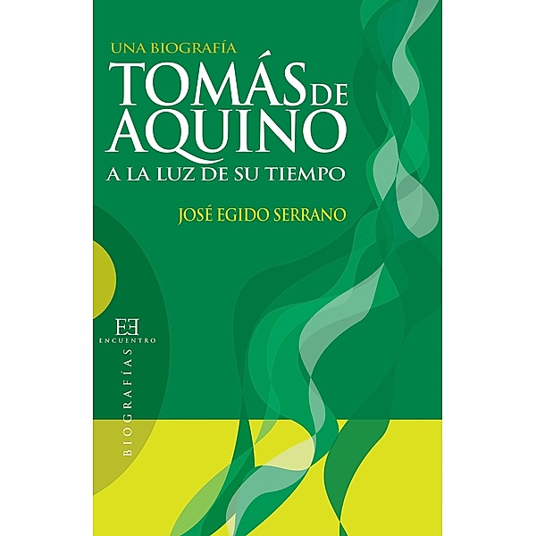 Tomás de Aquino a la luz de su tiempo / Ensayo, José Egido Serrano