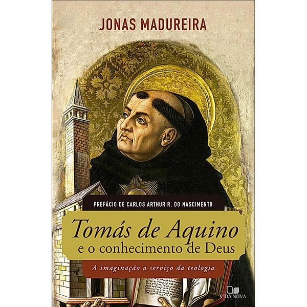 Tomás de Aquino e o conhecimento de Deus, Jonas Madureira