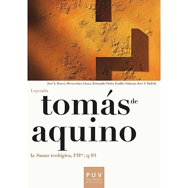 Tomás de Aquino. Leyendo la «Suma teológica, IªIIª, q-94» / Filosofía Bachillerato, José Vicente Bonet Sánchez, Wenceslao Llana Belloch, Eduardo Ortiz Llueca, Emilio Salazar Belmar, José Ignacio Tudela Cuenca