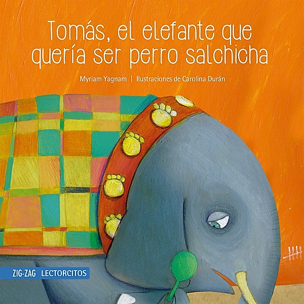 Tomás, el elefante que quería ser perro salchicha, Myriam Yagnam, Carolina Durán