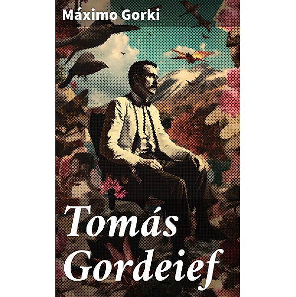 Tomás Gordeief, Máximo Gorki