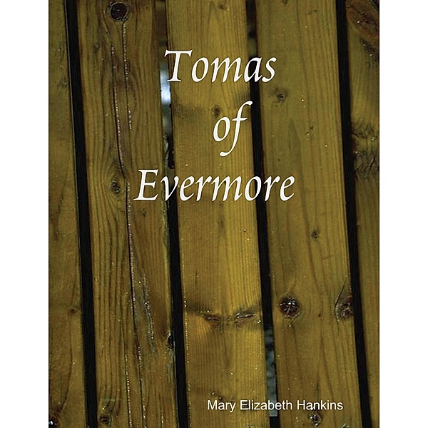 Tomas of Evermore, Mary Elizabeth Hankins