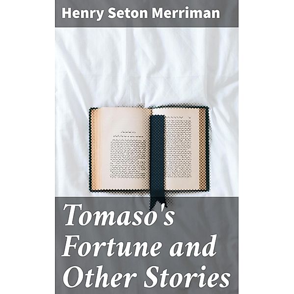 Tomaso's Fortune and Other Stories, Henry Seton Merriman