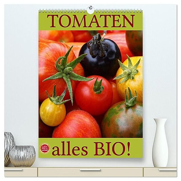 Tomaten - Alles BIO! (hochwertiger Premium Wandkalender 2024 DIN A2 hoch), Kunstdruck in Hochglanz, Martina Cross
