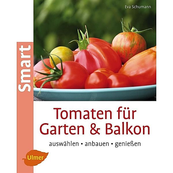 Tomaten für Garten & Balkon, Eva Schumann