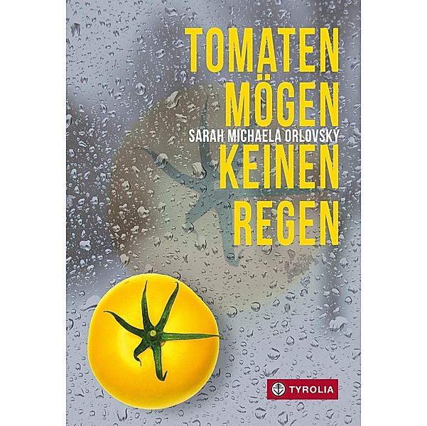 Tomaten mögen keinen Regen, Sarah Michaela Orlovský