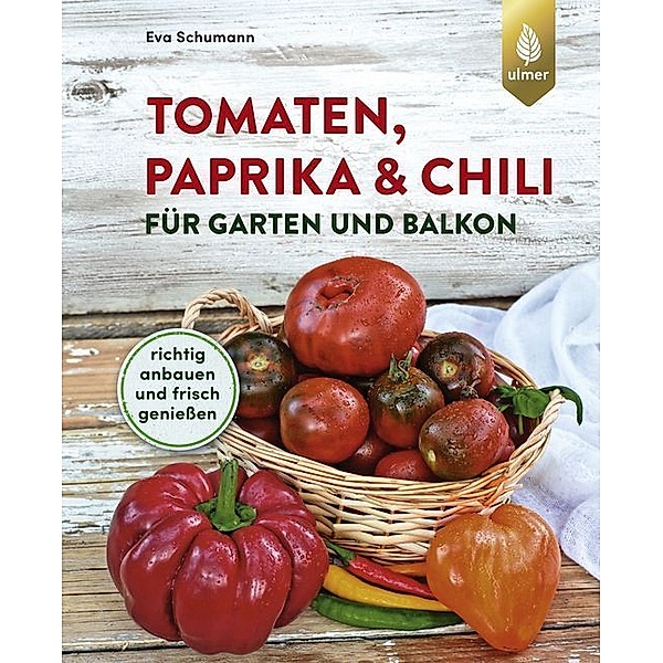 Tomaten, Paprika & Chili für Garten und Balkon, Eva Schumann