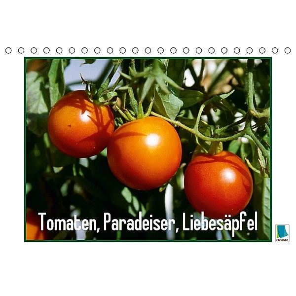Tomaten, Paradeiser, Liebesäpfel (Tischkalender 2018 DIN A5 quer) Dieser erfolgreiche Kalender wurde dieses Jahr mit gle, CALVENDO