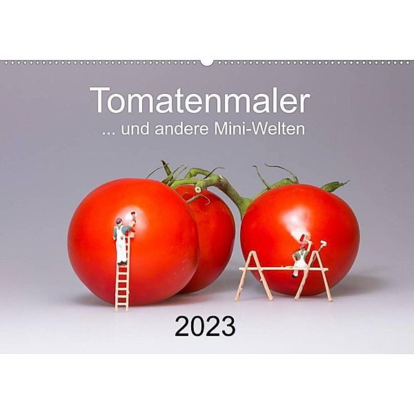 Tomatenmaler ... und andere Mini-Welten (Wandkalender 2023 DIN A2 quer), Michael Bogumil