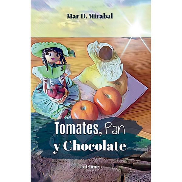 Tomates, pan y chocolate, Mar D. Mirabal