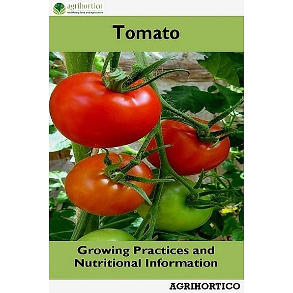 Tomato: Growing Practices and Nutritional Information, Agrihortico Cpl