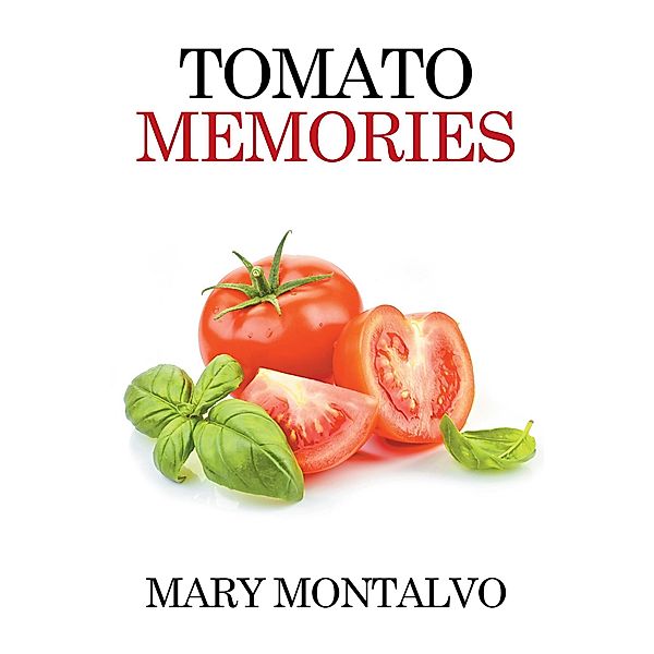 Tomato Memories, Mary Montalvo