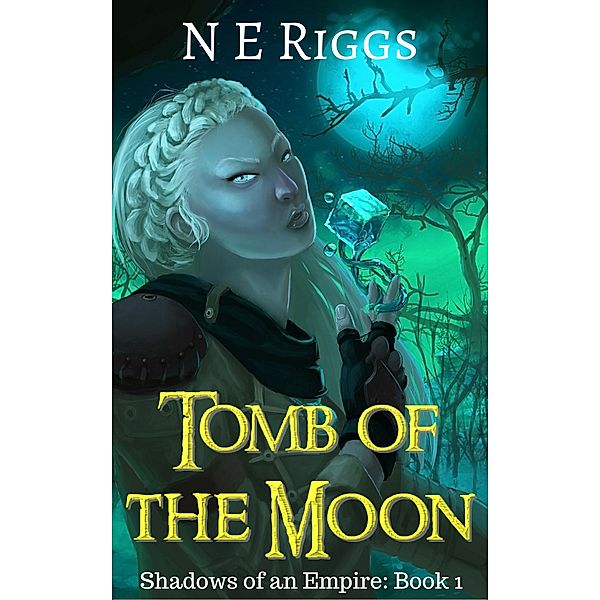 Tomb of the Moon (Shadows of an Empire, #1) / Shadows of an Empire, N E Riggs