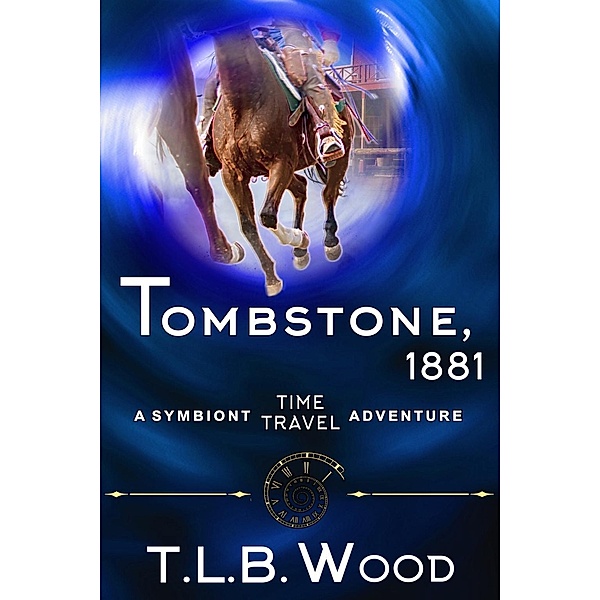 Tombstone, 1881 (The Symbiont Time Travel Adventures Series, Book 2) / ePublishing Works!, T. L. B. Wood