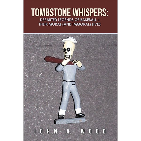 Tombstone Whispers:, John A. Wood