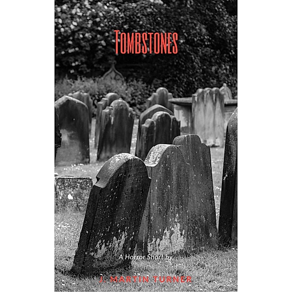 Tombstones, J. Martin Turner