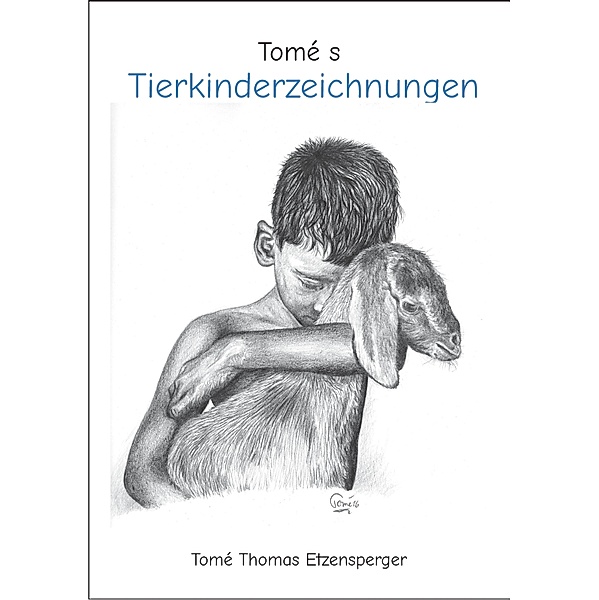 Tomé s Tierkinderzeichnungen, Tomé Thomas Etzensperger