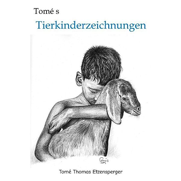 Tomé s Tierkinderzeichnungen, Tomé Thomas Etzensperger