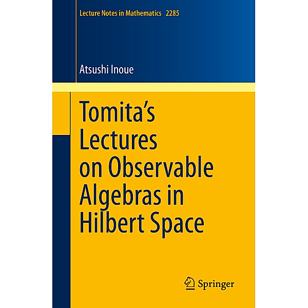 Tomita's Lectures on Observable Algebras in Hilbert Space, Atsushi Inoue