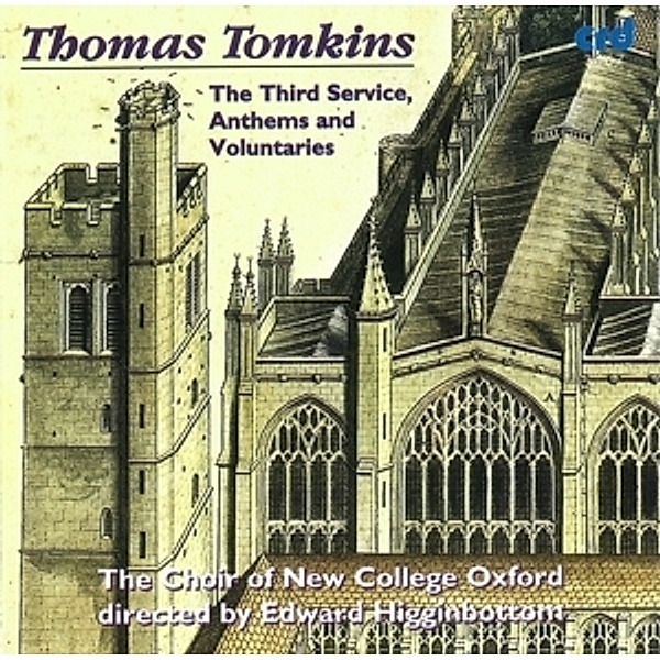 Tomkins:The Third Service,Anthems And Voluntaries, Choir Of New College Oxford, Edward Higginbottom