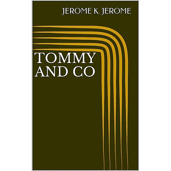 Tommy and Co, Jerome K. Jerome