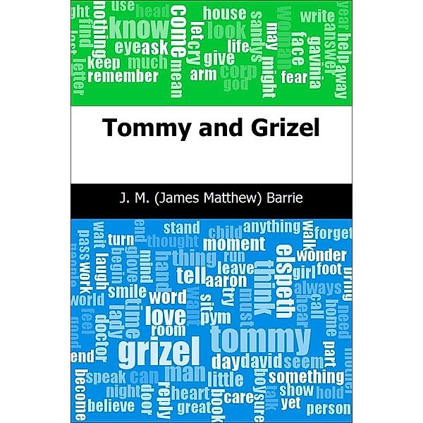 Tommy and Grizel / Trajectory Classics, J. M. (James Matthew) Barrie