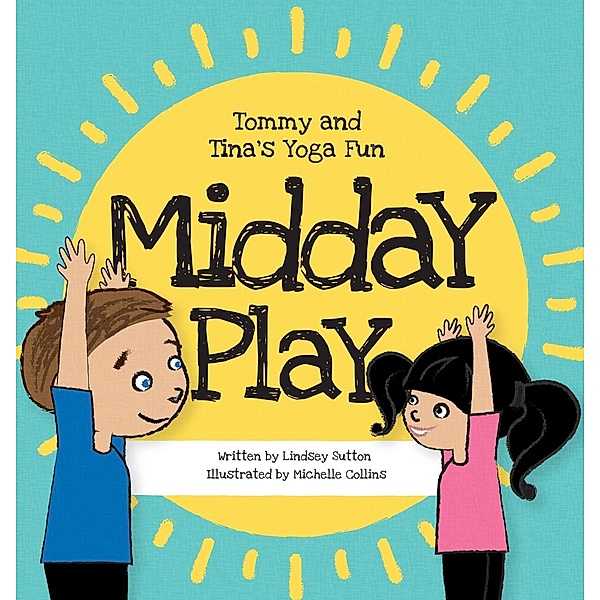 Tommy and Tina's Yoga Fun: Midday Play, Lindsey M Sutton