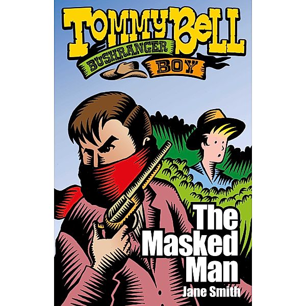 Tommy Bell Bushranger Boy: The Masked Man, Jane Smith